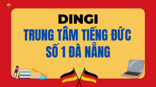 DINGI - TRUNG TÂM TIẾNG ĐỨC SỐ 1 ĐÀ NẴNG