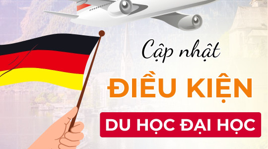 CẬP NHẬT ĐIỀU KIỆN HỌC ĐẠI HỌC TẠI ĐỨC 2025